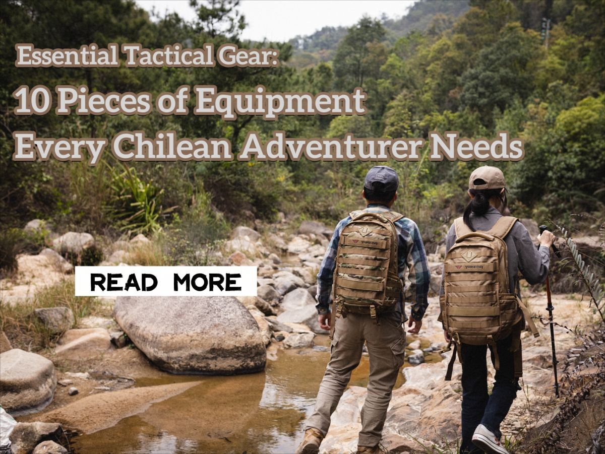 Équipement tactique essentiel : 10 pièces d'équipement dont chaque aventurier chilien a besoin