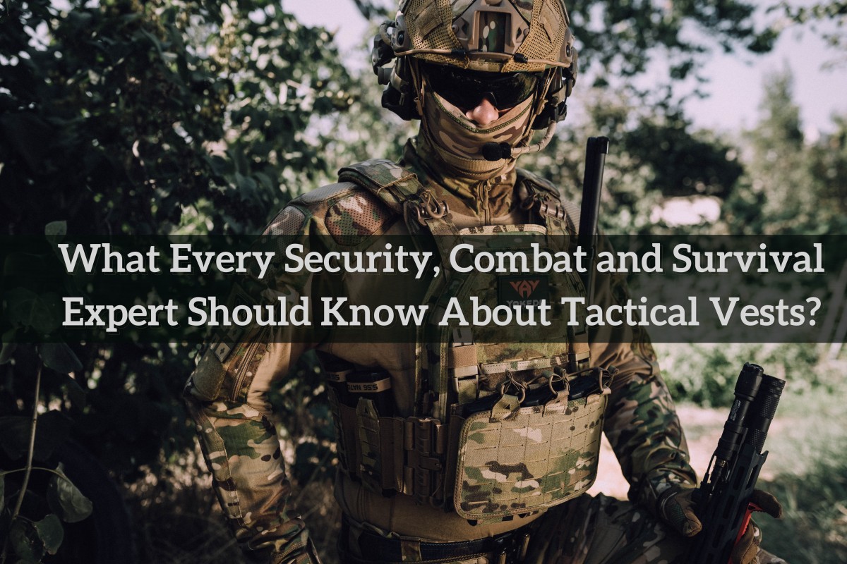Ce que tout expert en sécurité, combat et survie devrait savoir sur les gilets tactiques ?